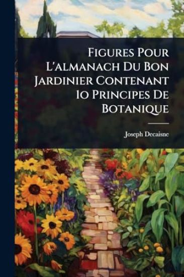 Figures Pour L'almanach Du Bon Jardinier Contenant 1o Principes De Botanique