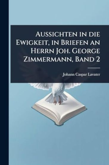 Aussichten in die Ewigkeit, in Briefen an Herrn Joh. George Zimmermann, Band 2