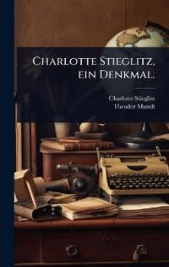 Charlotte Stieglitz, ein Denkmal.
