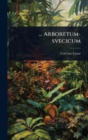 ... Arboretum-svecicum