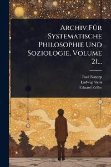 Archiv FÃ1/4r Systematische Philosophie Und Soziologie, Volume 21...