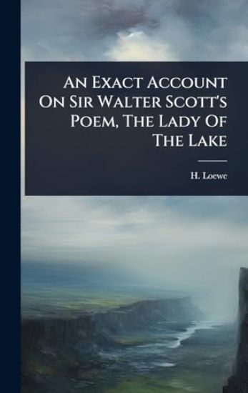 An Exact Account On Sir Walter Scott's Poem, The Lady Of The Lake