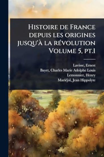 Histoire de France depuis les origines jusqu'Ã la rÃ(c)volution Volume 5, pt.1