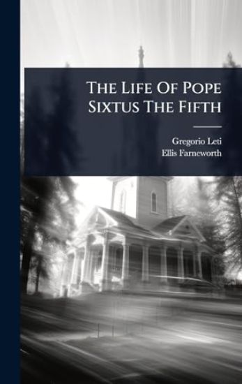 The Life Of Pope Sixtus The Fifth