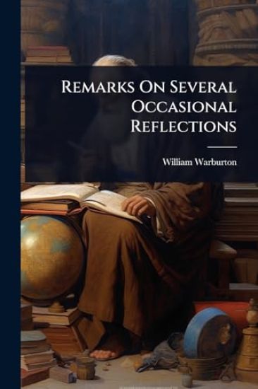 Remarks On Several Occasional Reflections