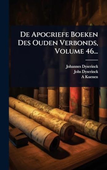 De Apocriefe Boeken Des Ouden Verbonds, Volume 46...