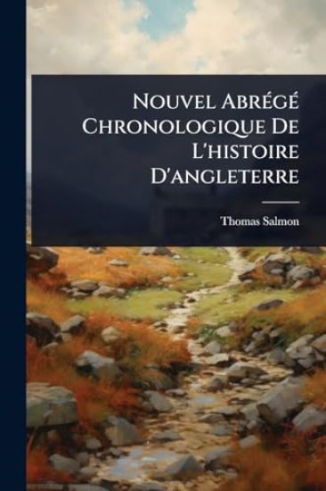 Nouvel AbrÃ(c)gÃ(c) Chronologique De L'histoire D'angleterre