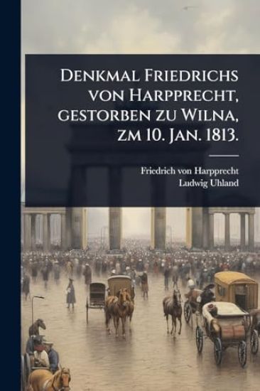 Denkmal Friedrichs von Harpprecht, gestorben zu Wilna, zm 10. Jan. 1813.