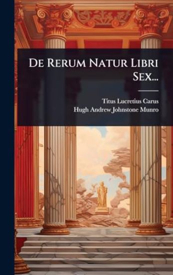 De Rerum Natur Libri Sex...