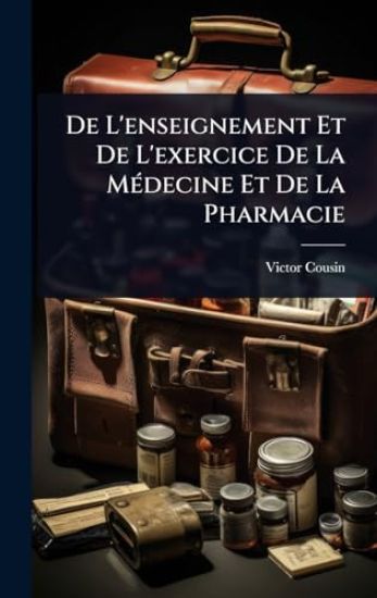 De L'enseignement Et De L'exercice De La MÃ(c)decine Et De La Pharmacie