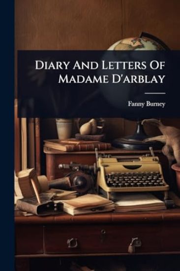 Diary And Letters Of Madame D'arblay