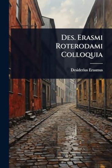 Des. Erasmi Roterodami Colloquia