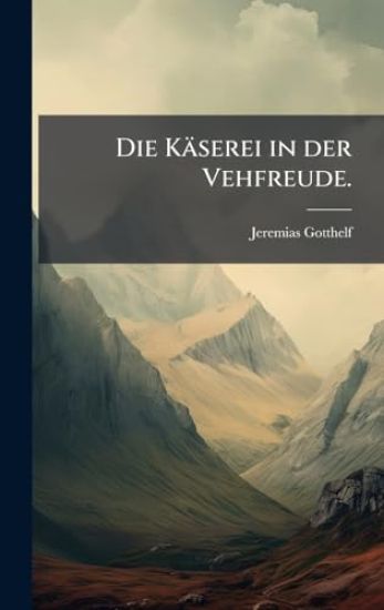 Die Käserei in der Vehfreude.