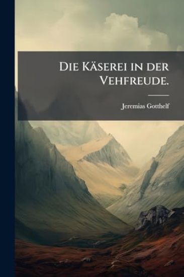 Die Käserei in der Vehfreude.