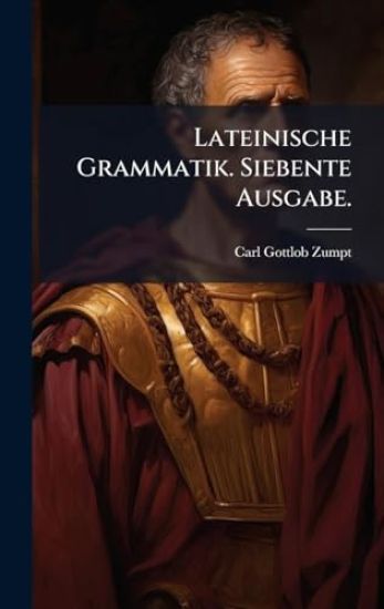 Lateinische Grammatik. Siebente Ausgabe.