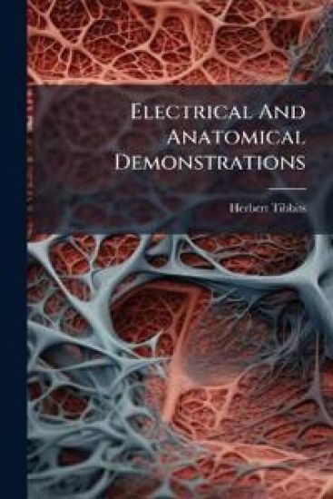 Electrical And Anatomical Demonstrations