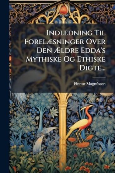 Indledning Til ForelÃ]sninger Over Den Ã?ldre Edda's Mythiske Og Ethiske Digte...