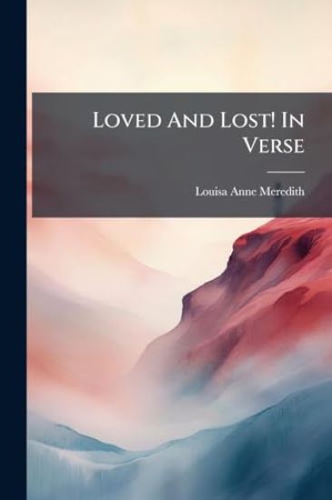 Loved And Lost! In Verse