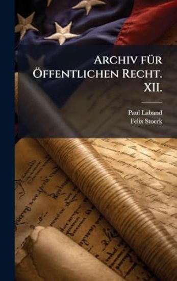 Archiv fÃ1/4r Ã-ffentlichen Recht. XII.