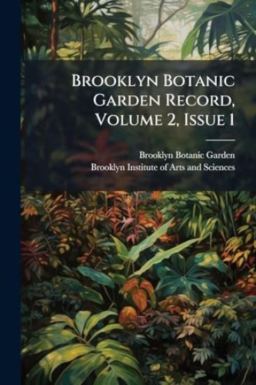 Brooklyn Botanic Garden Record, Volume 2, Issue 1