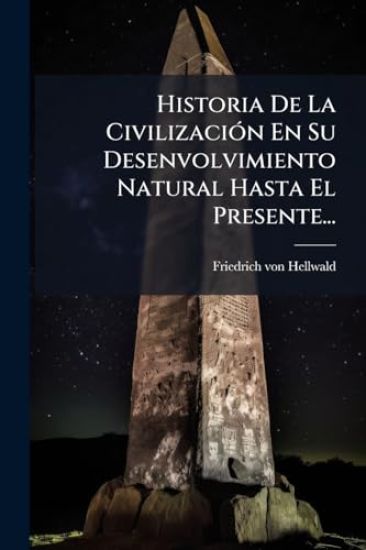 Historia De La CivilizaciÃ3n En Su Desenvolvimiento Natural Hasta El Presente...