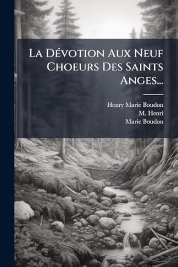 La DÃ(c)votion Aux Neuf Choeurs Des Saints Anges...