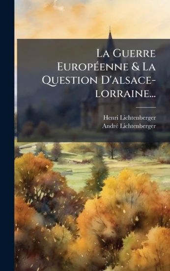La Guerre EuropÃ(c)enne & La Question D'alsace-lorraine...