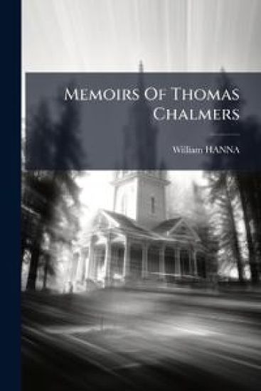 Memoirs Of Thomas Chalmers