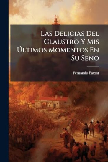 Las Delicias Del Claustro Y Mis Ã?ltimos Momentos En Su Seno
