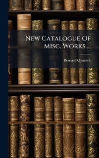 New Catalogue Of Misc. Works ...