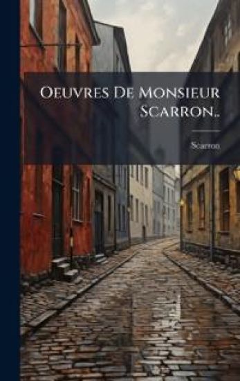 Oeuvres De Monsieur Scarron..