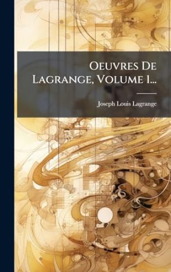 Oeuvres De Lagrange, Volume 1...