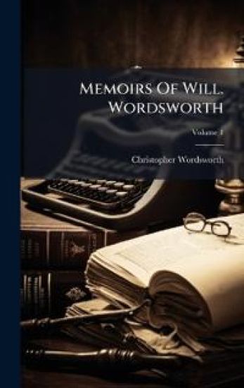 Memoirs Of Will. Wordsworth