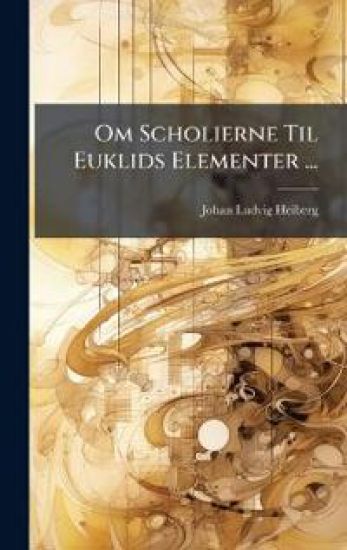 Om Scholierne Til Euklids Elementer ...