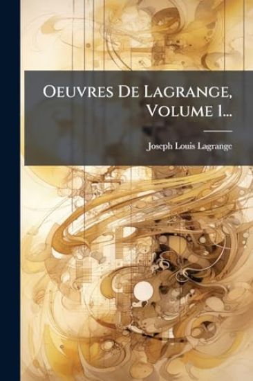 Oeuvres De Lagrange, Volume 1...