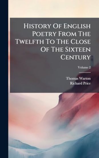History Of English Poetry From The Twelfth To The Close Of The Sixteen Century
