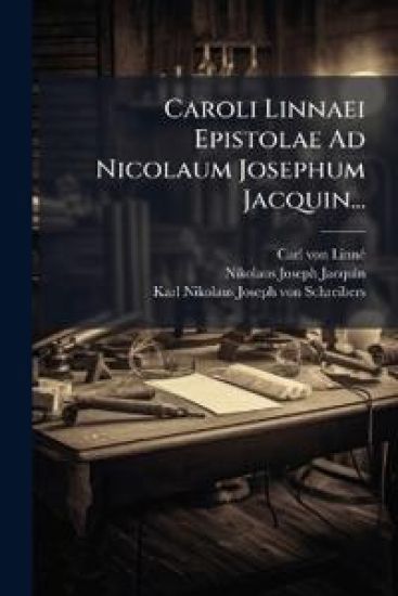Caroli Linnaei Epistolae Ad Nicolaum Josephum Jacquin...