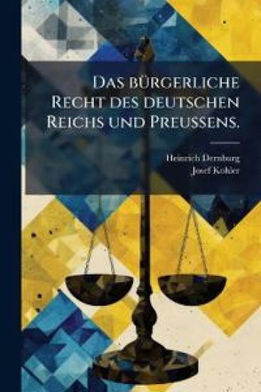 Das bÃ1/4rgerliche Recht des deutschen Reichs und PreuÃ?ens.