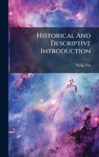 Historical And Descriptive Introduction