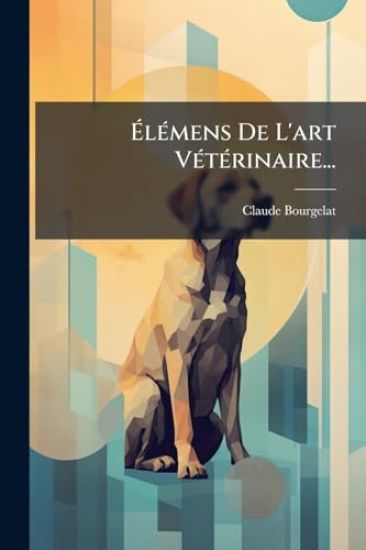 Ã?lÃ(c)mens De L'art VÃ(c)tÃ(c)rinaire...
