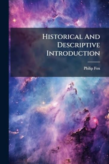 Historical And Descriptive Introduction