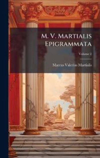 M. V. Martialis Epigrammata