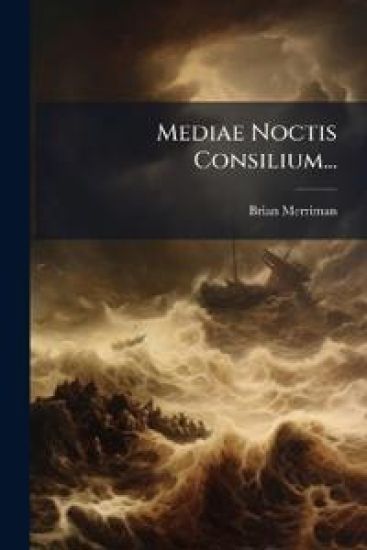 Mediae Noctis Consilium...