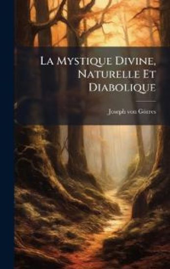 La Mystique Divine, Naturelle Et Diabolique