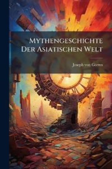Mythengeschichte Der Asiatischen Welt