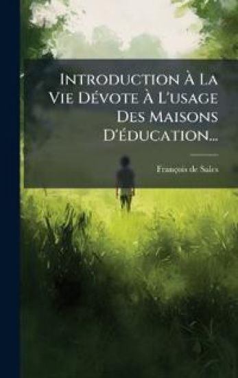 Introduction Ã? La Vie DÃ(c)vote Ã? L'usage Des Maisons D'Ã(c)ducation...