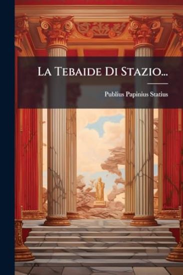 La Tebaide Di Stazio...