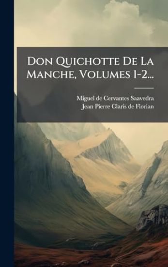 Don Quichotte De La Manche, Volumes 1-2...