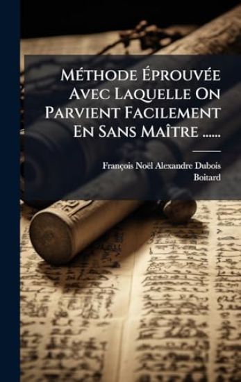 MÃ(c)thode ÃprouvÃ(c)e Avec Laquelle On Parvient Facilement En Sans MaÃ(R)tre ......