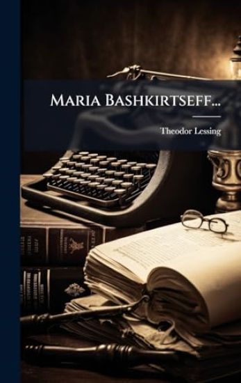 Maria Bashkirtseff...